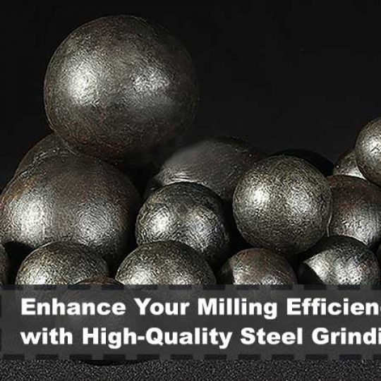 Enhance Your Milling Efficiency with High-Quality Steel Grinding Balls