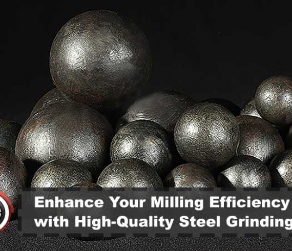 Enhance Your Milling Efficiency with High-Quality Steel Grinding Balls