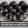 Maximize Mill Throughput with our Durable Steel Grinding Balls