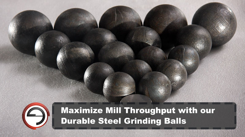 Maximize Mill Throughput with our Durable Steel Grinding Balls